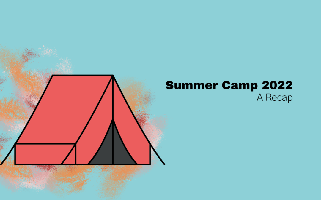 Summer Camp 2022: A Recap